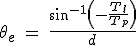 \theta _e\ =\ \frac{sin^{-1} \left( -\frac{T_l}{T_p}\right)}{d}